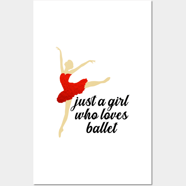 Just a Girl Who Loves Ballet Wall Art by nextneveldesign